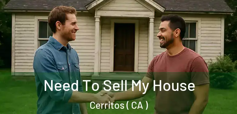 Need To Sell My House Cerritos ( CA )