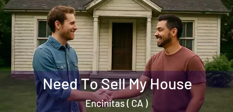Need To Sell My House Encinitas ( CA )