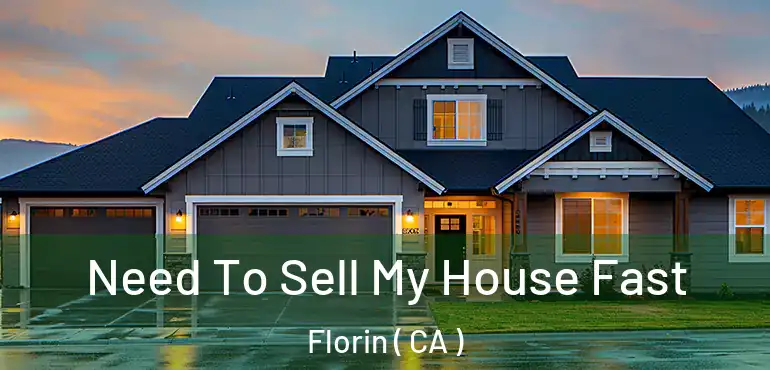 Need To Sell My House Fast Florin ( CA )