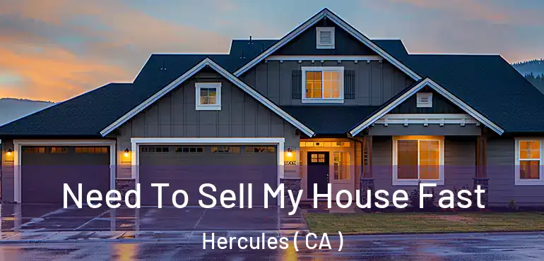  Need To Sell My House Fast Hercules ( CA )