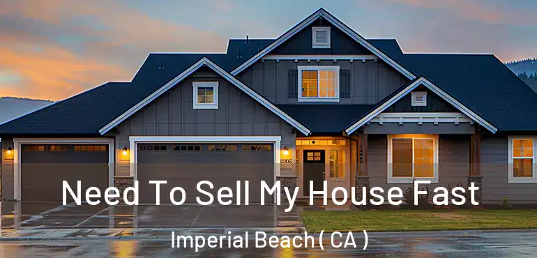  Need To Sell My House Fast Imperial Beach ( CA )
