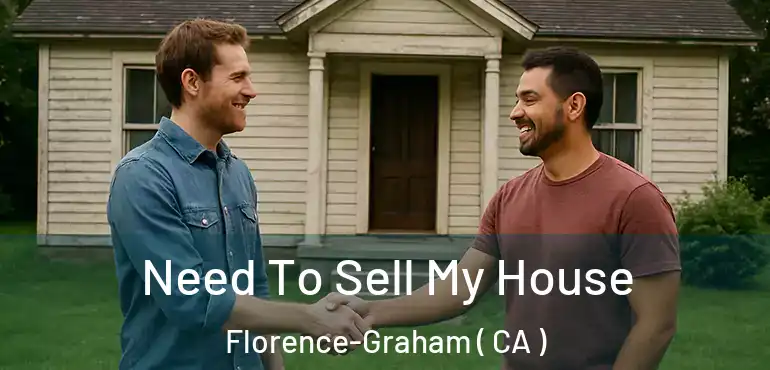 Need To Sell My House Florence-Graham ( CA )
