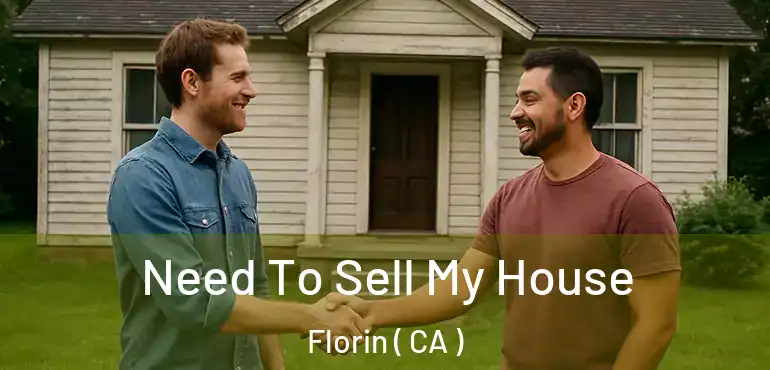  Need To Sell My House Florin ( CA )