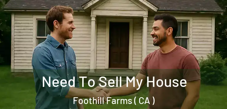  Need To Sell My House Foothill Farms ( CA )
