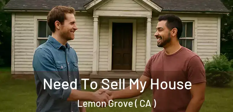  Need To Sell My House Lemon Grove ( CA )