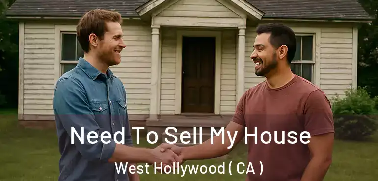 Need To Sell My House West Hollywood ( CA )