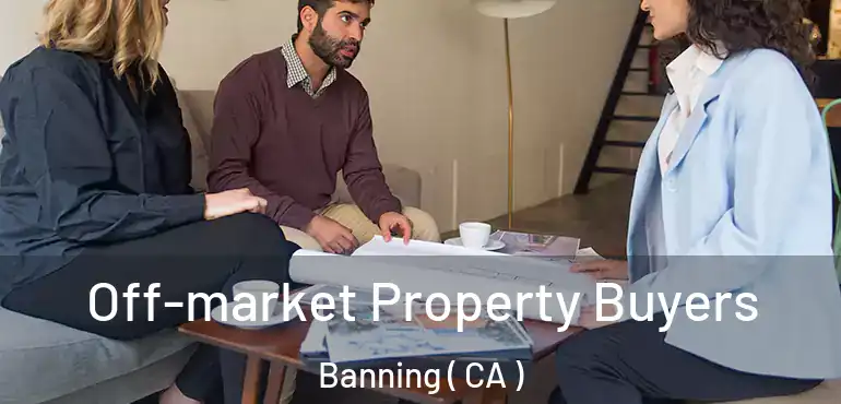  Off-market Property Buyers Banning ( CA )