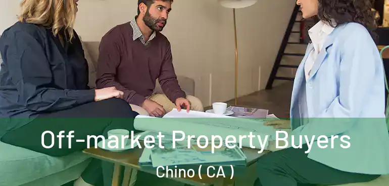  Off-market Property Buyers Chino ( CA )