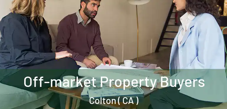  Off-market Property Buyers Colton ( CA )