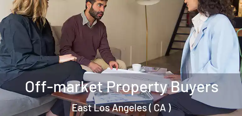  Off-market Property Buyers East Los Angeles ( CA )