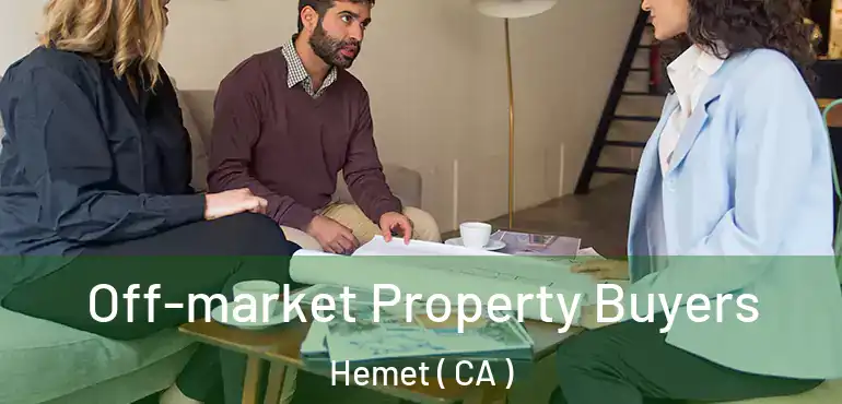  Off-market Property Buyers Hemet ( CA )