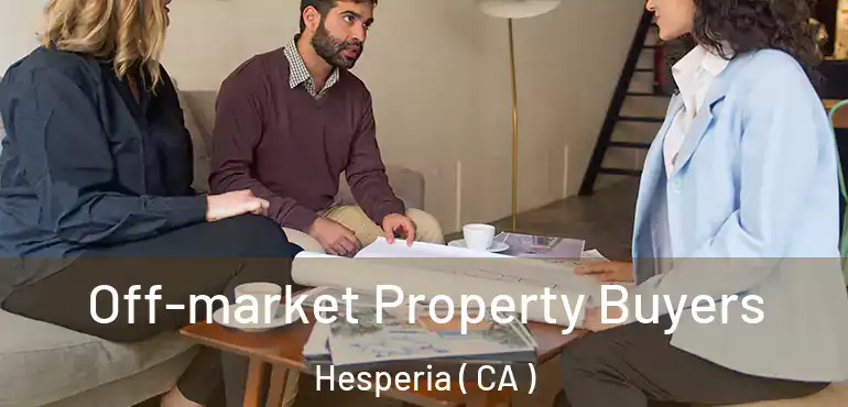  Off-market Property Buyers Hesperia ( CA )
