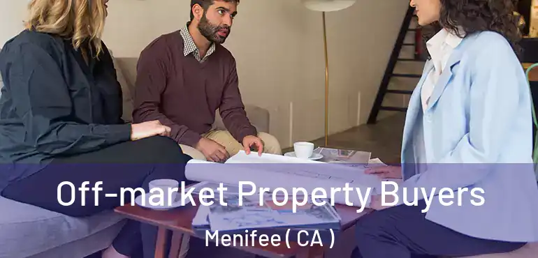  Off-market Property Buyers Menifee ( CA )