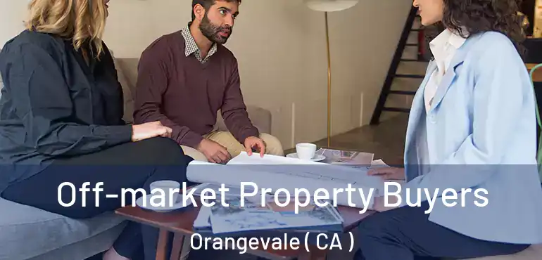  Off-market Property Buyers Orangevale ( CA )