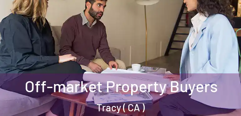  Off-market Property Buyers Tracy ( CA )