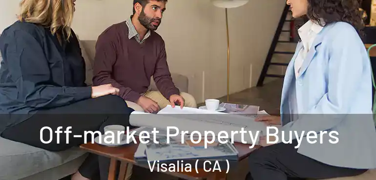  Off-market Property Buyers Visalia ( CA )