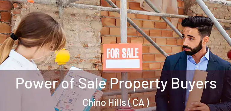  Power of Sale Property Buyers Chino Hills ( CA )