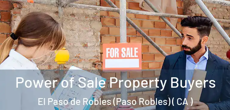  Power of Sale Property Buyers El Paso de Robles (Paso Robles) ( CA )