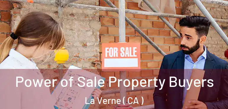  Power of Sale Property Buyers La Verne ( CA )