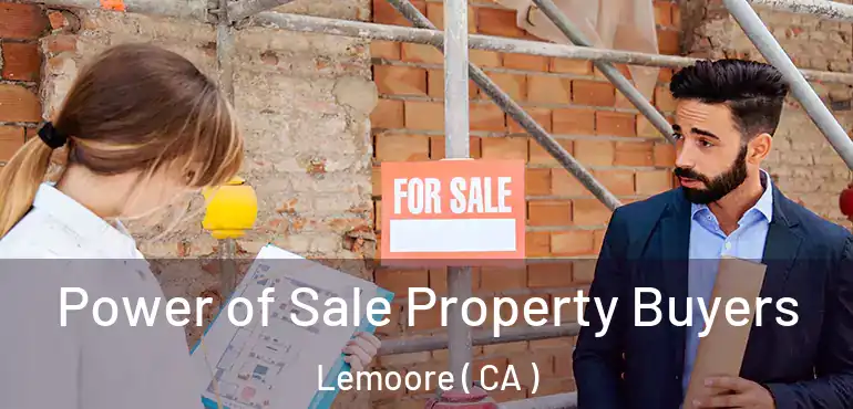 Power of Sale Property Buyers Lemoore ( CA )