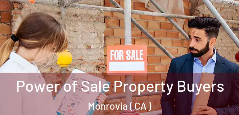  Power of Sale Property Buyers Monrovia ( CA )