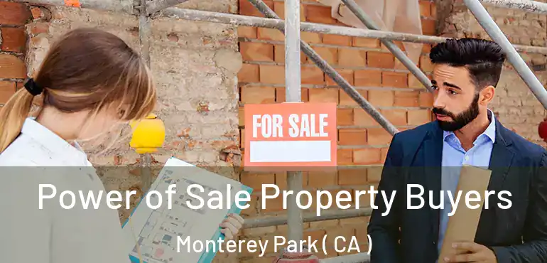 Power of Sale Property Buyers Monterey Park ( CA )