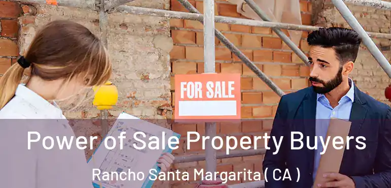  Power of Sale Property Buyers Rancho Santa Margarita ( CA )