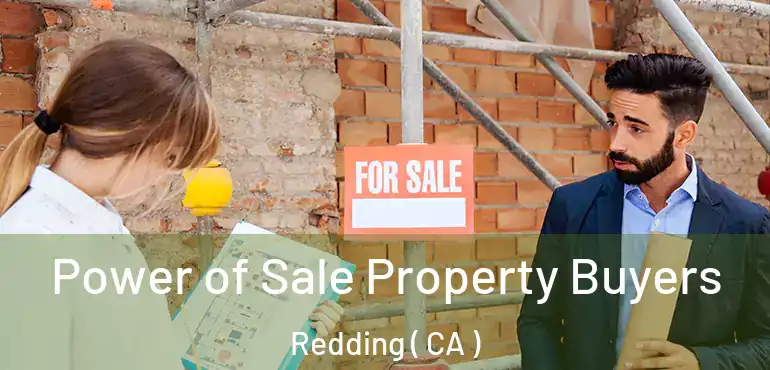 Power of Sale Property Buyers Redding ( CA )