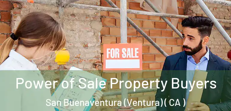  Power of Sale Property Buyers San Buenaventura (Ventura) ( CA )