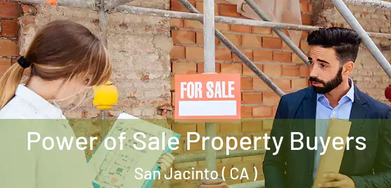  Power of Sale Property Buyers San Jacinto ( CA )