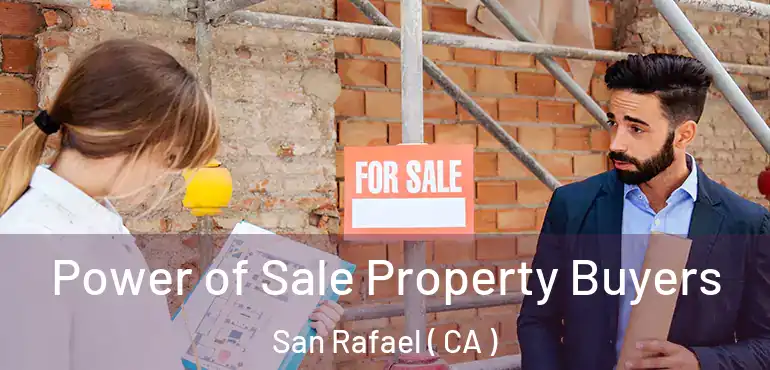  Power of Sale Property Buyers San Rafael ( CA )