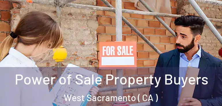  Power of Sale Property Buyers West Sacramento ( CA )