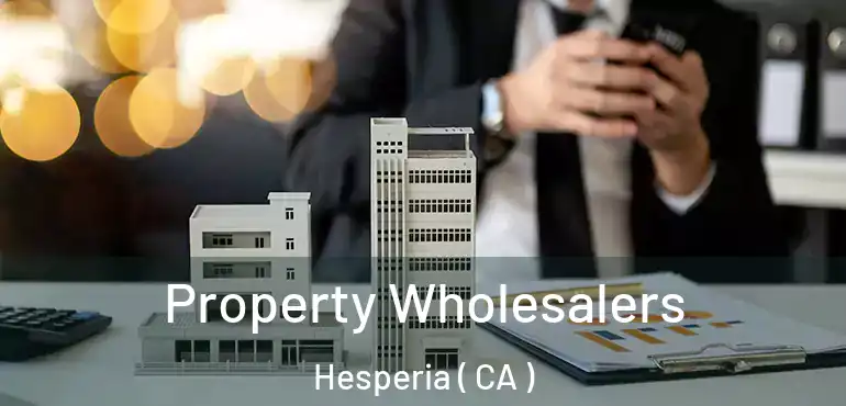  Property Wholesalers Hesperia ( CA )