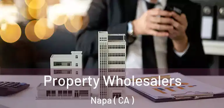  Property Wholesalers Napa ( CA )