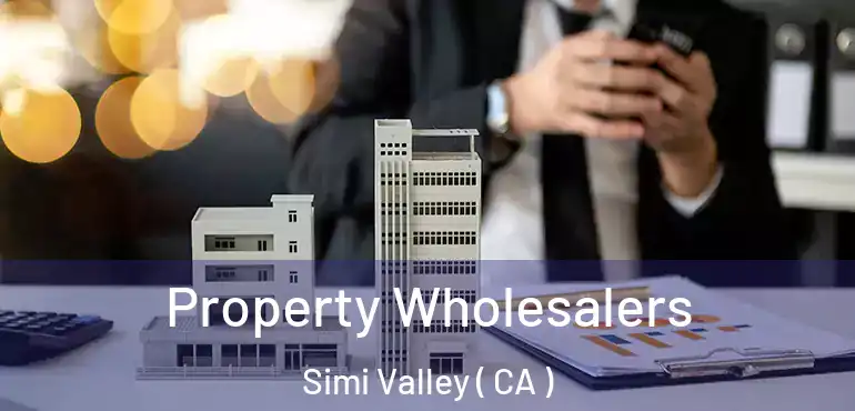 Property Wholesalers Simi Valley ( CA )