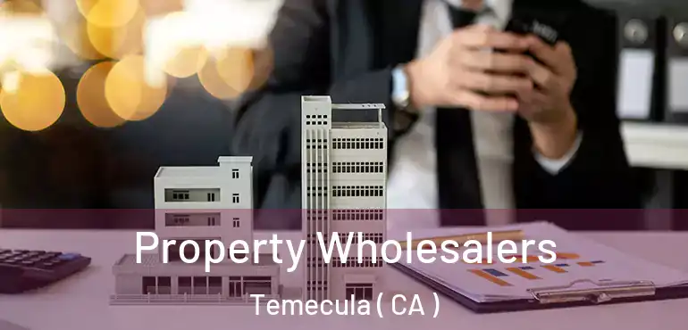  Property Wholesalers Temecula ( CA )