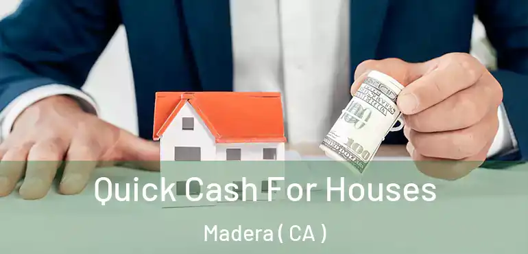  Quick Cash For Houses Madera ( CA )