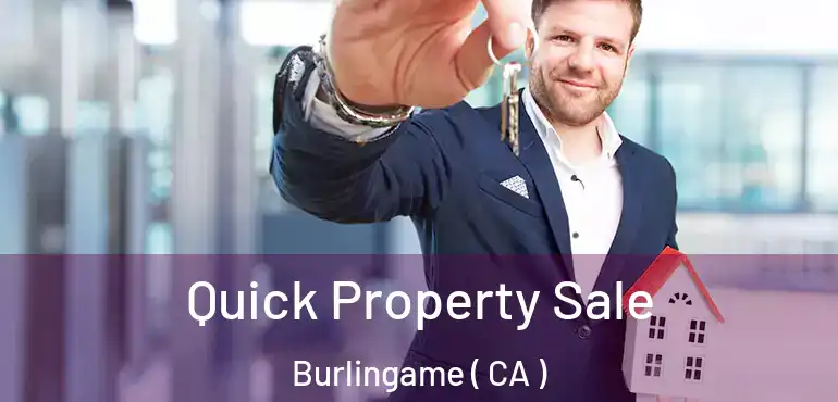  Quick Property Sale Burlingame ( CA )