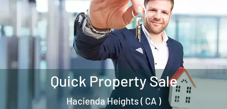  Quick Property Sale Hacienda Heights ( CA )