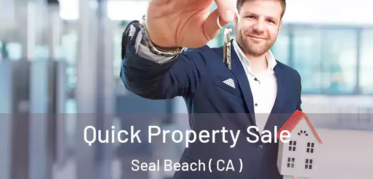  Quick Property Sale Seal Beach ( CA )