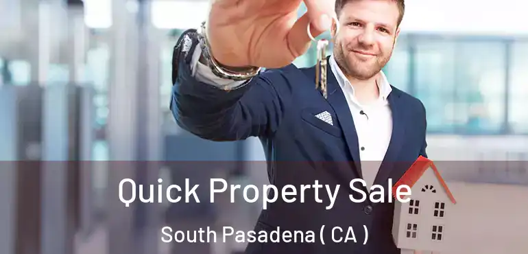  Quick Property Sale South Pasadena ( CA )