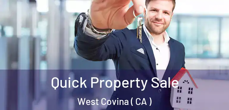 Quick Property Sale West Covina ( CA )