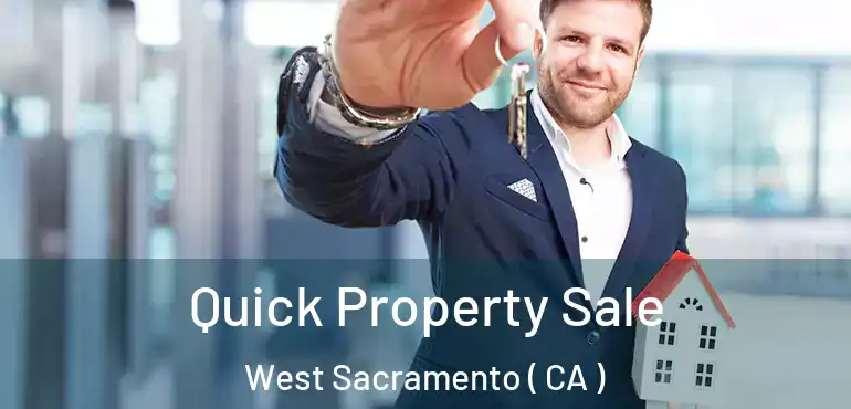  Quick Property Sale West Sacramento ( CA )