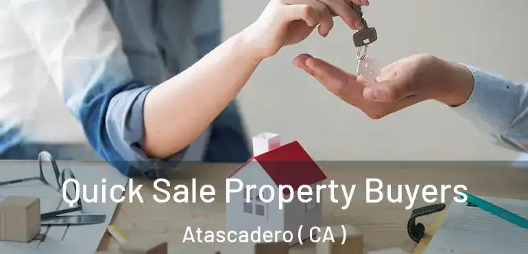  Quick Sale Property Buyers Atascadero ( CA )