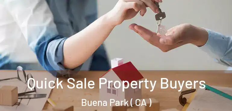  Quick Sale Property Buyers Buena Park ( CA )