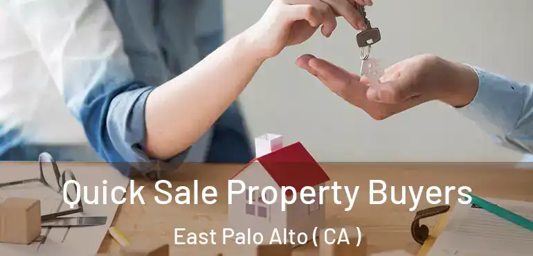  Quick Sale Property Buyers East Palo Alto ( CA )