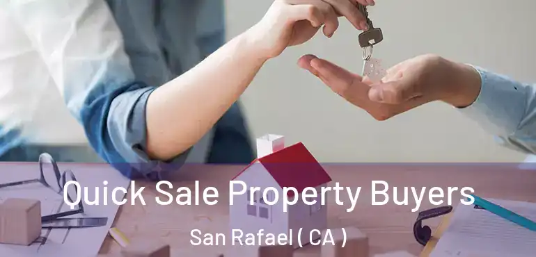  Quick Sale Property Buyers San Rafael ( CA )