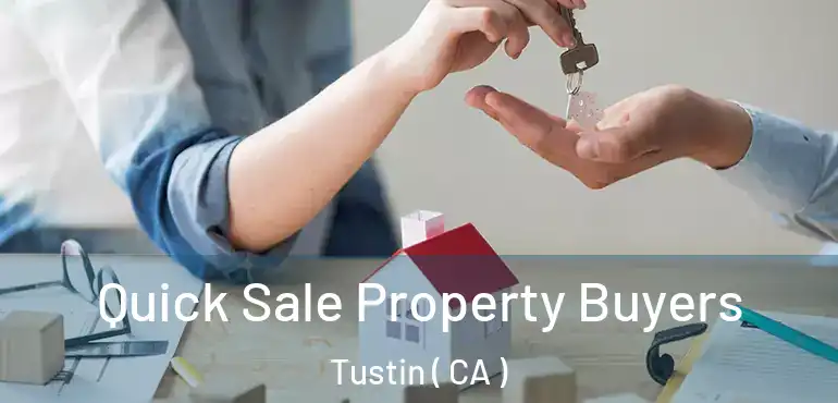 Quick Sale Property Buyers Tustin ( CA )
