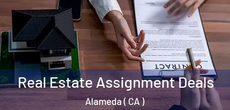  Real Estate Assignment Deals Alameda ( CA )