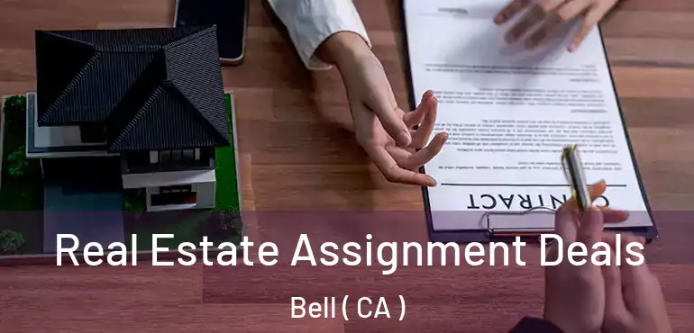  Real Estate Assignment Deals Bell ( CA )